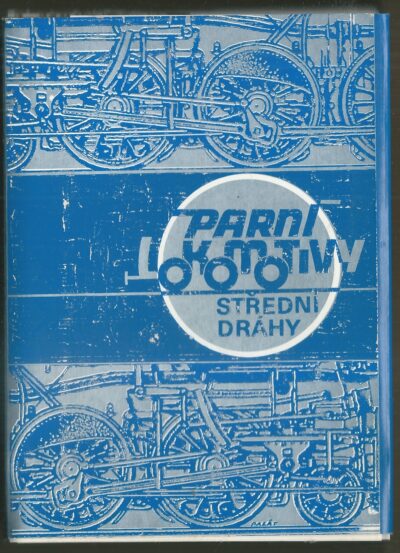 parní lokomotivy střední dráhy PARNÍ LOKOMOTIVY STŘEDNÍ DRÁHY