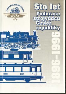 STO LET FEDERACE STROJVŮDCŮ ČESKÉ REPUBLIKY