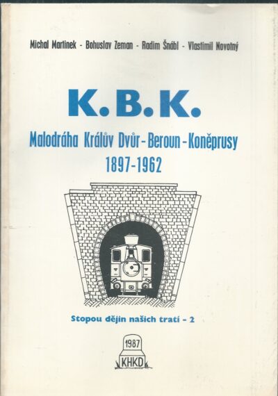 K. B. K. – MALODRÁHA KRÁLŮV DVŮR – BEROUN – KONĚPRUSY 1897–1962