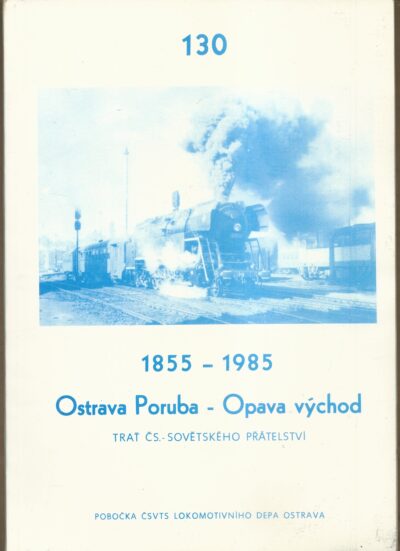 OSTRAVA PORUBA – OPAVA VÝCHOD 1855–1985