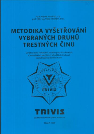 METODIKA VYŠETŘOVÁNÍ VYBRANÝCH DRUHŮ TRESTNÝCH ČINŮ