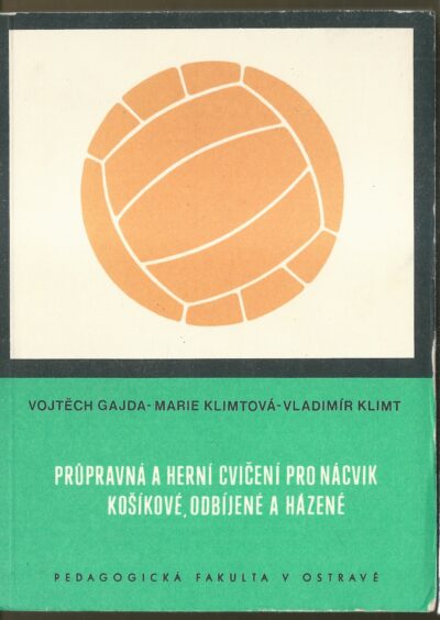 PRŮPRAVNÁ A HERNÍ CVIČENÍ PRO NÁCVIK KOŠÍKOVÉ, ODBÍJENÉ A HÁZENÉ