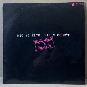 MICHAL PROKOP A FRAMUS (5) – NIC VE ZLÝM, NIC V DOBRÝM (LP)