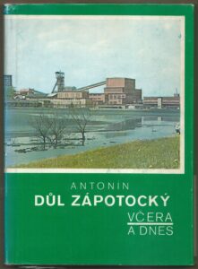DŮL ANTONÍN ZÁPOTOCKÝ VČERA A DNES