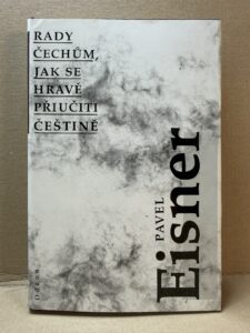 RADY ČECHŮM, JAK SE HRAVĚ PŘIUČITI ČEŠTINĚ