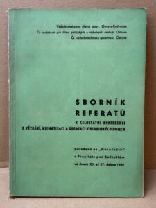 SBORNÍK REFERÁTŮ K CELOSTÁTNÍ KONFERENCI O VĚTRÁNÍ, KLIMATIZACI A DEGASACI V HLUBINNÝCH DOLECH