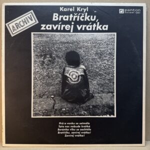 KAREL KRYL – BRATŘÍČKU, ZAVÍREJ VRÁTKA (LP)
